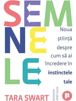Semnele. Noua stiinta despre cum sa ai incredere in instinctele tale/Tara Swart