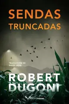 Sendas truncadas, Paperback/Robert Dugoni