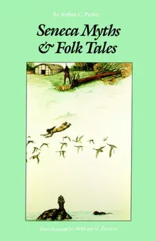 Seneca Myths and Folk Tales, Paperback/Arthur C. Parker
