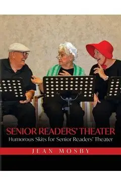 Senior Readers' Theater: Humorous Skits for Senior Readers' Theater - Jean Mosby