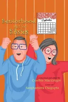 Seniorhood Isn't for Sissies, Paperback/Cynthia Macgregor