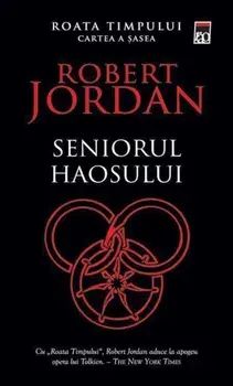Seniorul haosului. Seria Roata timpului. Cartea a sasea/Robert Jordan