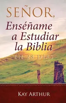 Senor, Ensename a Estudiar La Biblia En 28 Dias / Lord, Teach Me to Study the Bible in 28 Days, Paperback/Kay Arthur