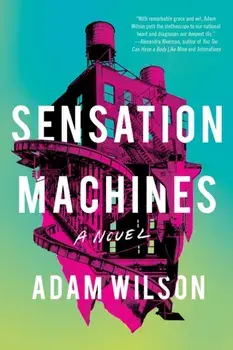 Sensation Machines, Hardcover/Adam Wilson