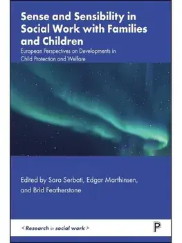 Sense and Sensibility in Social Work with Families and Children. European Perspectives on Developments in Child Protection and Welfare, Hardback/***