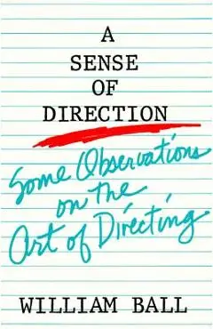 Sense of Direction: Some Observations on the Art of Directing - William Ball