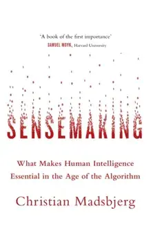 Sensemaking. What Makes Human Intelligence Essential in the Age of the Algorithm, Paperback/Christian Madsbjerg
