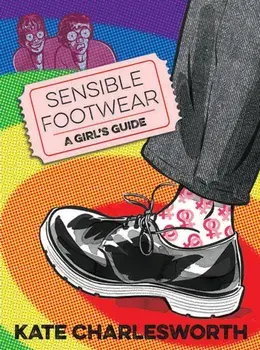 Sensible Footwear: A Girl's Guide. A graphic guide to lesbian and queer history 1950-2020, Paperback/Kate Charlesworth