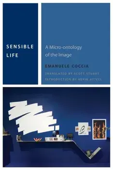 Sensible Life. A Micro-ontology of the Image, Paperback/Emanuele Coccia