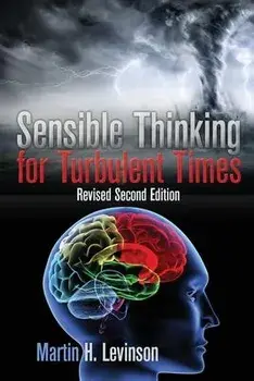 Sensible Thinking for Turbulent Times: Revised Second Edition, Paperback/Martin H. Levinson
