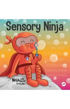 Sensory Ninja: A Children's Book About Sensory Superpowers and SPD, Sensory Processing Disorder - Mary Nhin