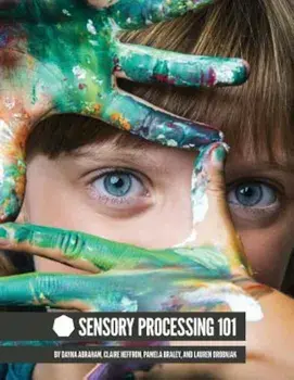 Sensory Processing 101, Paperback/Dayna Abraham