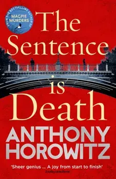 Sentence is Death. A mind-bending murder mystery from the bestselling author of THE WORD IS MURDER, Paperback/Anthony Horowitz
