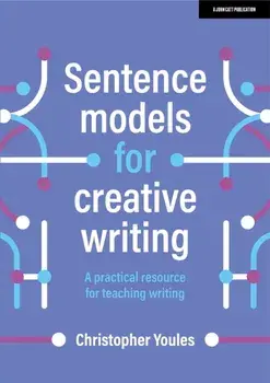 Sentence models for creative writing: A practical resource for teaching writing, Paperback/Christopher Youles