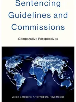 Sentencing Guidelines and Commissions. Comparative Perspectives, Hardback/***
