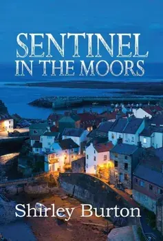 Sentinel in the Moors, Hardback/Shirley Burton