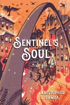Sentinel's Soul, Paperback/Kristopher L. Campa