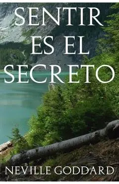 Sentir es el Secreto - Neville Goddard