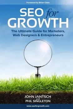Seo for Growth: The Ultimate Guide for Marketers, Web Designers & Entrepreneurs, Paperback/John Jantsch