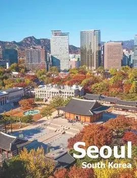 Seoul South Korea: Coffee Table Photography Travel Picture Book Album Of A City And Country In East Asia Large Size Photos Cover, Paperback/Amelia Boman