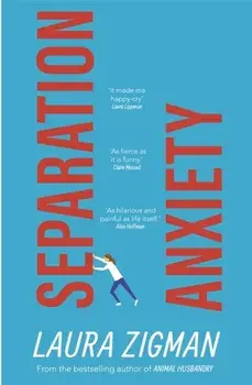 Separation Anxiety. bestselling author of Animal Husbandry, Paperback/Laura Zigman
