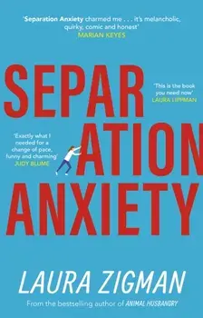 Separation Anxiety. 'Exactly what I needed for a change of pace, funny and charming' - Judy Blume, Paperback/Laura Zigman