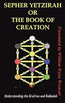 Sepher Yetzirah or the Book of Creation: Understanding the Gra Tree and Kabbalah, Hardcover/Wynn Westcott William