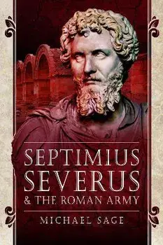 Septimius Severus and the Roman Army, Paperback/Sage, Michael