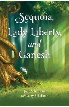 Sequoia, Lady Liberty, and Ganesh - Judith Schafman