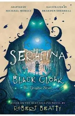 Serafina and the Black Cloak: The Graphic Novel - Robert Beatty