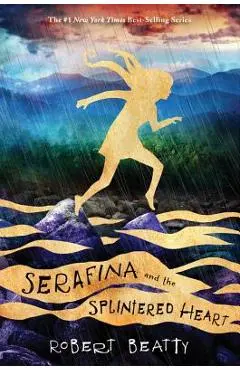 Serafina and the Splintered Heart (the Serafina Series Book 3) - Robert Beatty