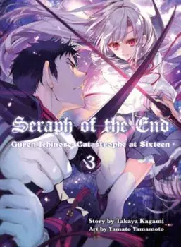 Seraph of the End, 3: Guren Ichinose: Catastrophe at Sixteen, Paperback/Takaya Kagami