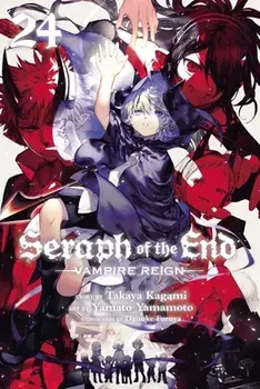 Seraph of the End, Vol. 24. Vampire Reign, Paperback/Takaya Kagami