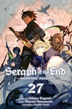 Seraph of the End, Vol. 27. Vampire Reign, Paperback/Takaya Kagami