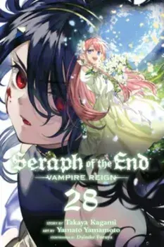 Seraph of the End, Vol. 28. Vampire Reign, Paperback/Takaya Kagami