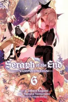 Seraph of the End, Volume 6, Paperback/Viz Media
