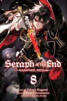 Seraph of the End, Volume 8: Vampire Reign, Paperback/Viz Media