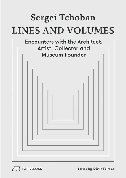 Sergei Tchoban - Lines and Volumes | Kristin Feireiss, Sergei Tchoban