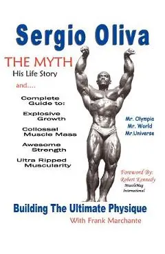 Sergio Oliva the Myth - Sergio Oliva