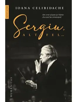 Sergiu, altfel…/Ioana Celibidache