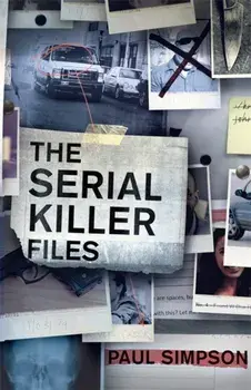 Serial Killer Files, Paperback/Paul Simpson