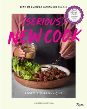 (Serious) New Cook. Recipes, Tips, and Techniques, Hardback/Cammie Kim Lin