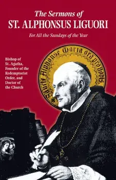Sermons of St. Alphonsus: For All the Sundays of the Year, Paperback/Alfonso Maria De Liguori
