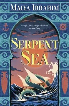 Serpent Sea. Sequel to Spice Road, the Sunday Times bestselling Arabian-inspired YA fantasy, Hardback/Maiya Ibrahim
