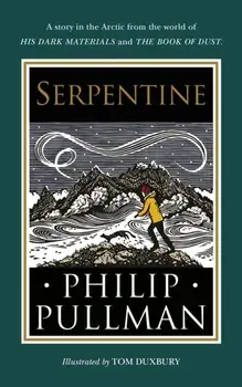 Serpentine. A short story from the world of His Dark Materials and The Book of Dust, Hardback/Philip Pullman