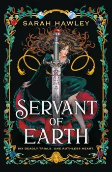 Servant of Earth. Your new dark romantasy obsession perfect for fans of Sarah J Maas and Carissa Broadbent, Paperback/Sarah Hawley