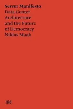 Server Manifesto. Data Center Architecture and the Future of Democracy, Paperback/Francesca Bria