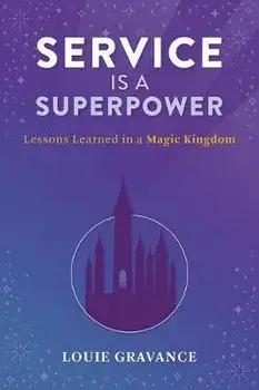 Service Is a Superpower, Paperback/Louie Gravance
