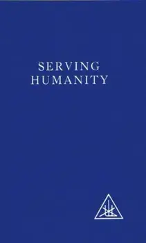 Serving Humanity. Compiled from the Writings of Alice A.Bailey and the Tibetan Master Djwhal Khul, Paperback/Djwhal Khul