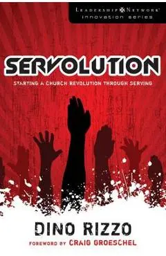 Servolution: Starting a Church Revolution Through Serving - Dino Rizzo